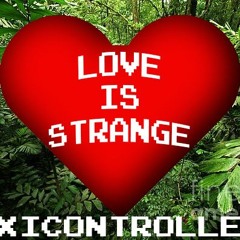 Love Is Strange  - Toxicontrollerz