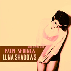 Luna Shadows - Palm Springs (Vicen Silvero Remix)