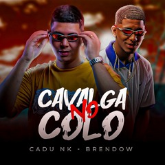 Cavalga No Colo - Mc Cadu Nk(Brendow)