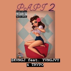 PAPi 2 Ft. $KVNGJ, YvngJvy & Trvpo (prod. Don Camillo)