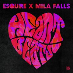 eSQUIRE & Mila Falls - Heartbeats