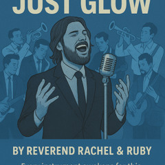 Don’t Scroll—Just Glow – by Reverend Rachel & Ruby