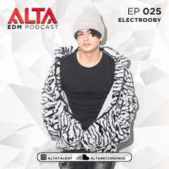 Alta EDM Podcast 025 with Electrooby