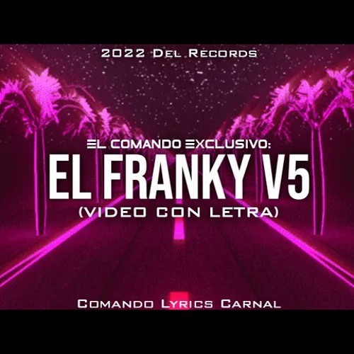 Stream El Franky V5 El Makabelico - Comando Exclusivo 2022 by Santa Records  | Listen online for free on SoundCloud