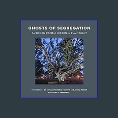 Read ebook [PDF] 📖 Ghosts of Segregation: American Racism, Hidden in Plain Sight Pdf Ebook