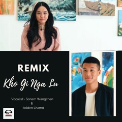 Kho Gi Nga Lu ReMix | Wangchenda ETM |