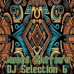 James Murray's DJ Selection 6