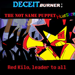 [DeceitBurner]: The Not Same Puppet Hueshift - Red Kilo, Leader to all