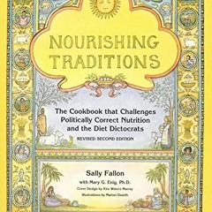 [ACCESS] EPUB KINDLE PDF EBOOK Nourishing Traditions: The Cookbook that Challenges Po