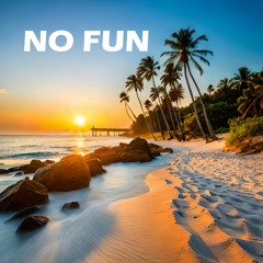 NO FUN