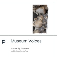 Museum Voices by Jimsnose