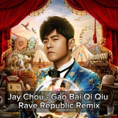 Jay Chou - Gao Bai Qi Qiu (Rave Republic Remix)
