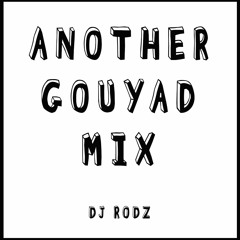 Another Gouyad Mix by Dj Rodz