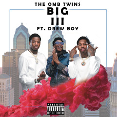 The OMB Twins ft. Drewboy - Big 3