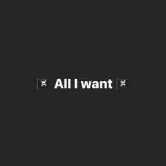 All I Want