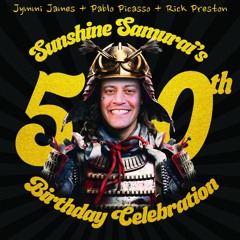 Sunshine Samurai - Jymmi James + Pablo Picasso + Rick Preston