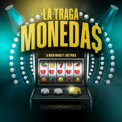 La Traga Moneda$ (feat. José Pablo)