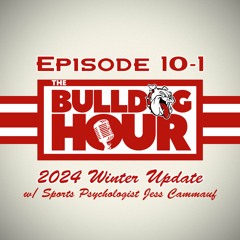 The Bulldog Hour, Episode 10-1: 2024 Winter Update w/ Sports Psychologist Jess Cammauf
