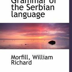 [ACCESS] PDF EBOOK EPUB KINDLE Simplified Grammar of the Serbian language by  Richard William 🖊�