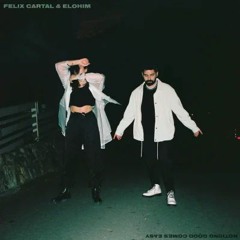 Felix Cartal & Elohim - Nothing Good Comes Easy (Hirshy Remix)
