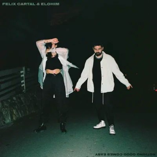 Felix Cartal & Elohim - Nothing Good Comes Easy (Hirshy Remix)