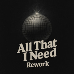 All That I Need (M.R.T Rework)