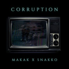 Makak x Snakko - Corruption [OUT NOW]