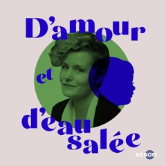 D'AMOUR ET D'EAU SALÉE - épisode 4
