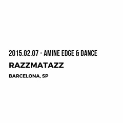 2015.02.07 - Amine Edge & DANCE @ Razzmatazz, Barcelona, SP