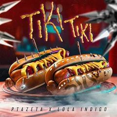 Ptazeta, Lola Indigo - Tiki Tiki (Mula Deejay Extended)