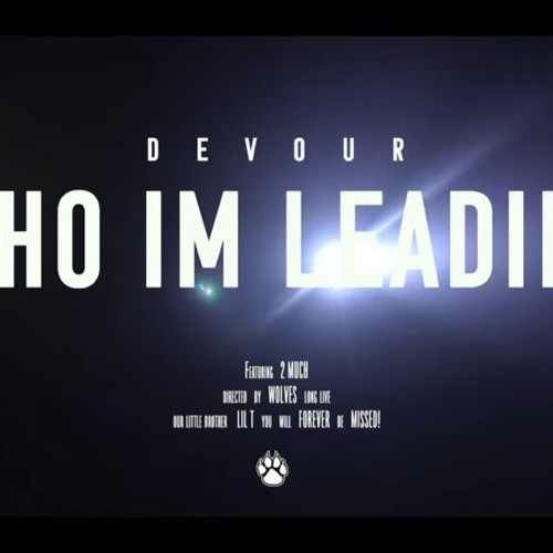 Devour x Who Im Leading ft. 2 Much