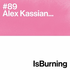 Alex Kassian... IsBurning #89