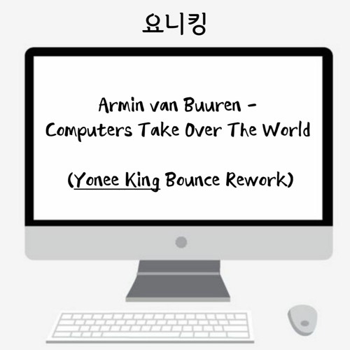 Armin Van Buuren - Computers Take Over The World (Yonee King Rework)