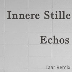 Echos - Innere Stille  (Laar Remix)