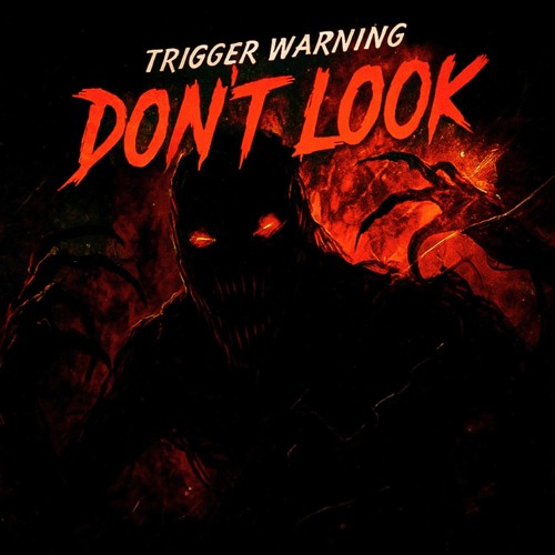 TRIGGER WARNING - DON'T LOOK [FREE DL]