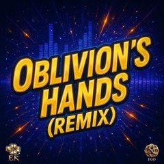 Oblivion’s Hands (Remix)