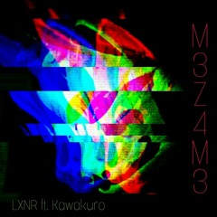 M3Z4M3 feat. Kawakuro