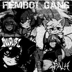 PAL4 x GVNDUBZ - FEMBOI GANG