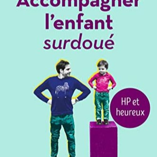 Télécharger le PDF Accompagner l'enfant surdoué (French Edition) pour votre lecture en ligne NYNq