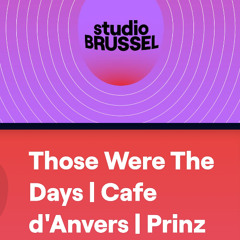 DJ PRINZ - THOSE WERE THE DAYS CAFE D'ANVERS MIX