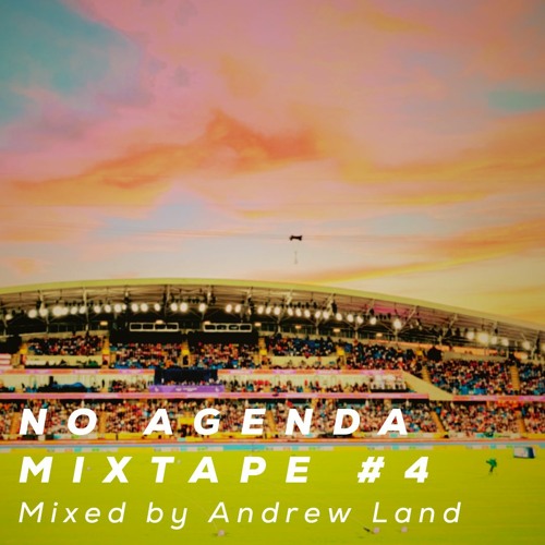 No Agenda - Mixtape #4