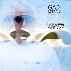 Gadi Mitrani presents Love and Above 67
