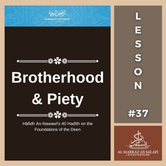 Lesson 37 - Brotherhood & Piety | An-Nawawī's 40 Hadith (08.09.2024)