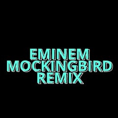 EMINEM MOCKINGBIRD REMIX
