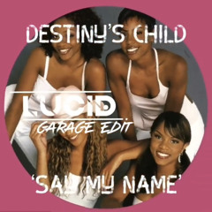 Destiny's Child - Say My Name (Lucid UKG Edit)