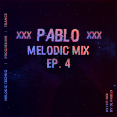 Pablo's Melodic Mix EP. 4 | Melodic Techno, Trance & Progressive Mix