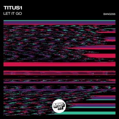 Titus1 - Let It Go