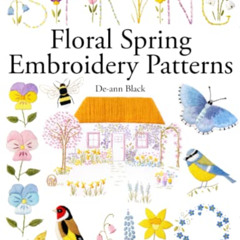 Get PDF ✏️ Floral Spring Embroidery Patterns (De-ann Black Embroidery Patterns) by  D