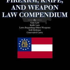 PDF Georgia Firearm, Knife, and Weapon Law Compendium - Gun Laws, Knife Laws, Self-Defense, Conc