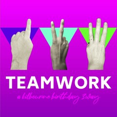 Teamwork 3way - A Kilbourne Bday 2021